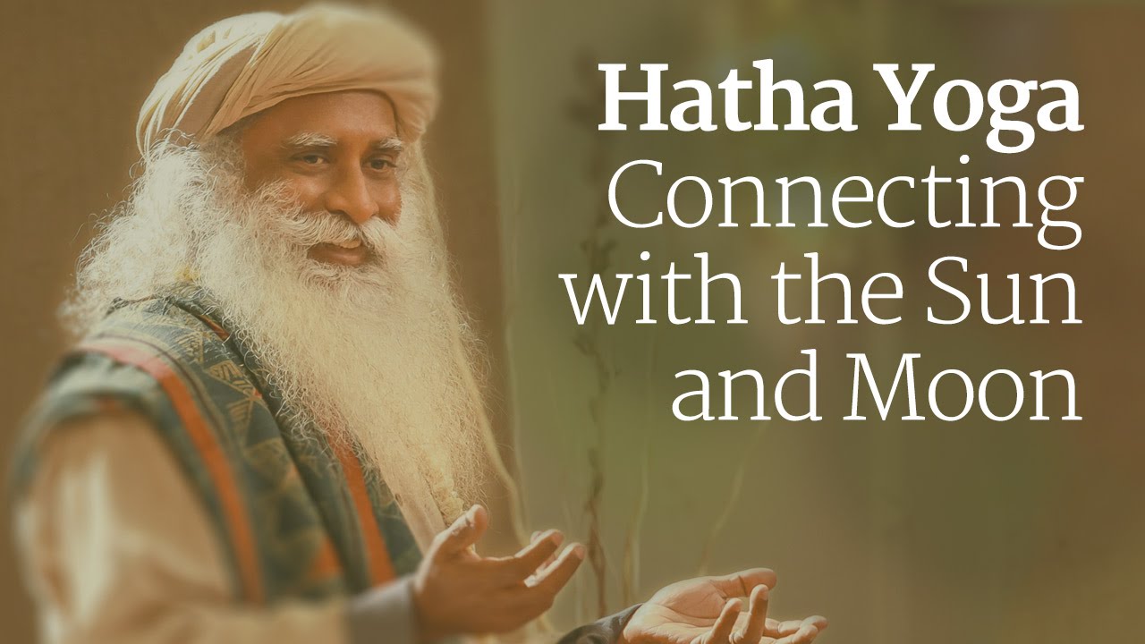 Sadhguru gesturing with both hands, warm sepia tones; overlay text reads: Hatha Yoga — Connecting with the Sun and Moon.